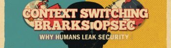 Context switching impacts OpSec; human errors lead to security breaches.