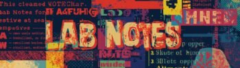 Colorful collage with LAB NOTES in bold, featuring abstract text and geometric patterns.