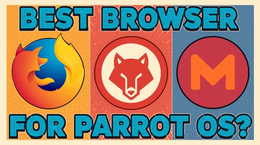 Best Browser for Parrot OS